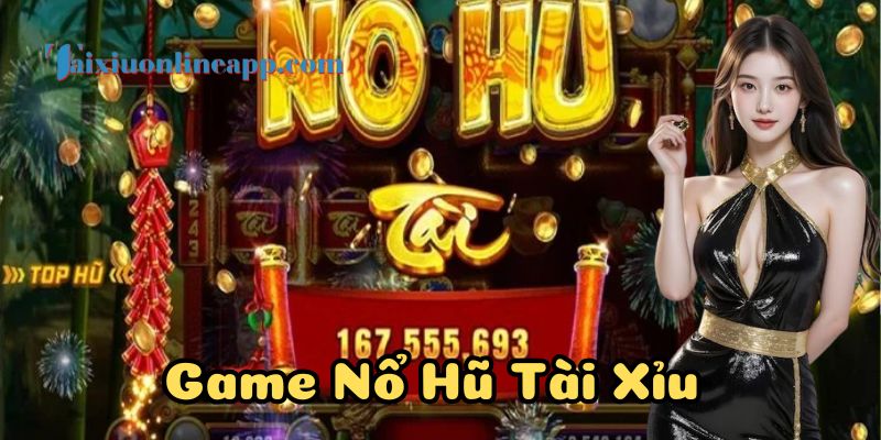 Kinh nghiệm chơi nổ hũ tài xỉu thắng lớn