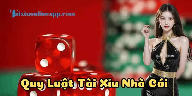 Quy luật tài xỉu nhà cái là nền tảng thắng cược