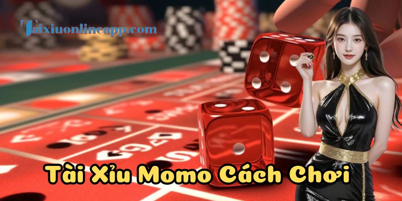 Tài xỉu momo cách chơi cực cuốn tại nền tảng