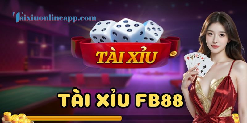 Hướng dẫn tham gia Tài Xỉu FB88 cho người mới