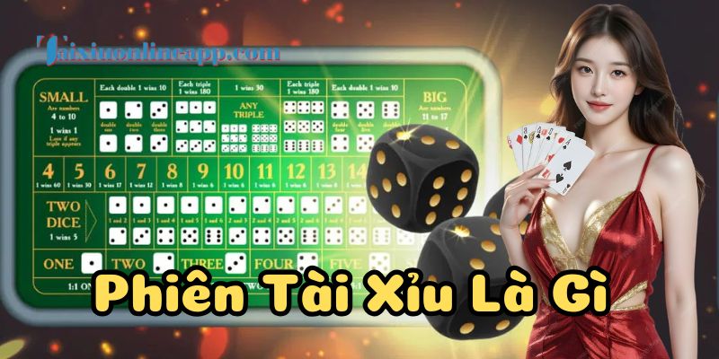 Phiên Tài Xỉu Là Gì hoạt động như thế nào?