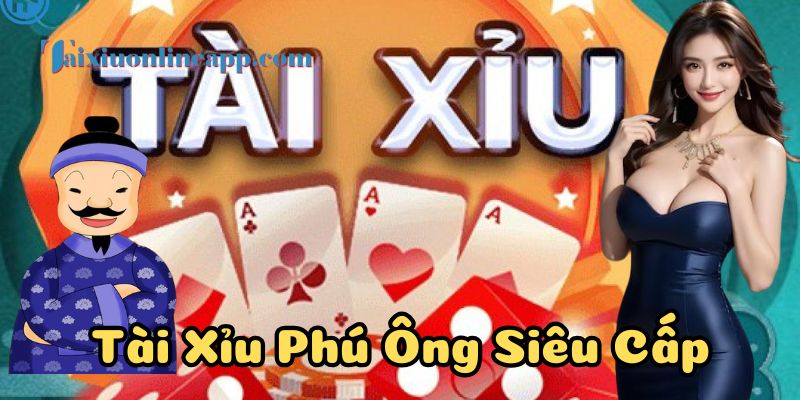 Tài Xỉu Phú Ông Siêu Cấp có mức thưởng rất lớn