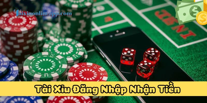 Lưu ý tham gia Tài Xỉu Đăng Nhập Nhận Tiền