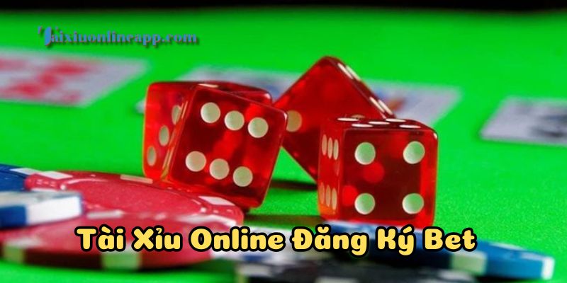 Tài Xỉu Online Đăng Ký Bet làm sao để hiệu quả