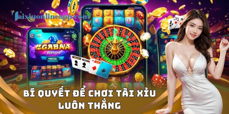 Bí quyết chơi tài xỉu luôn thắng