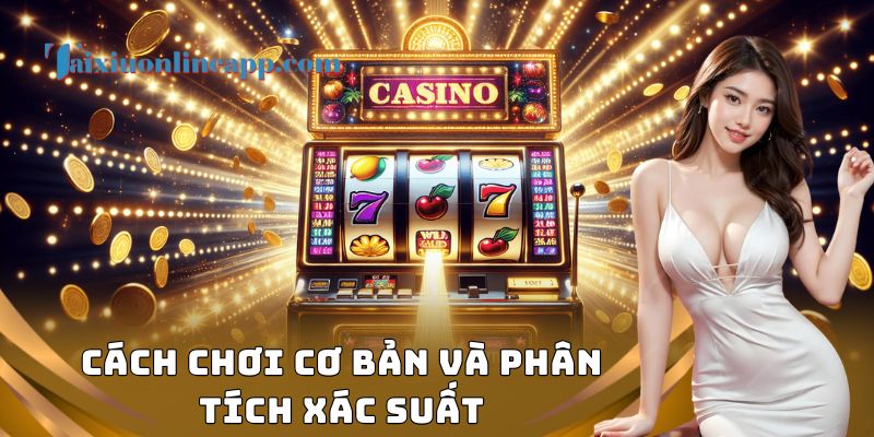 Cách chơi cơ bản và phân tích xác suất