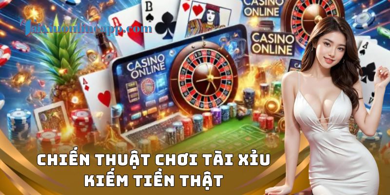 Chiến thuật chơi tài xỉu kiếm tiền thật