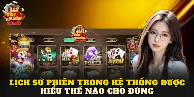Lịch sử phiên trong hệ thống được hiểu thế nào cho đúng