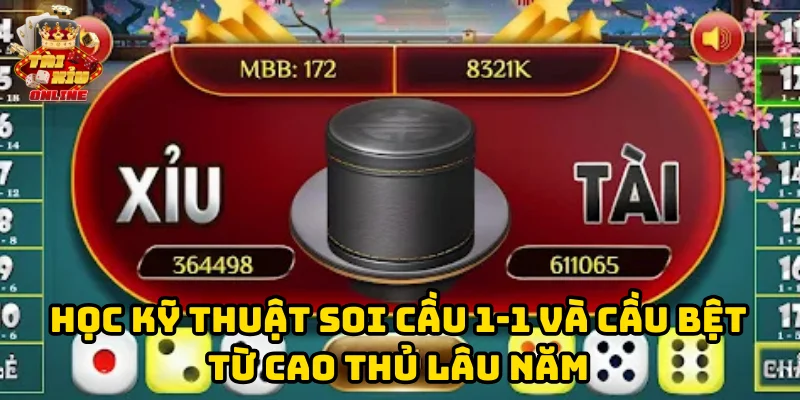 Học Kỹ Thuật Soi Cầu 1-1 Và Cầu Bệt từ cao thủ lâu năm