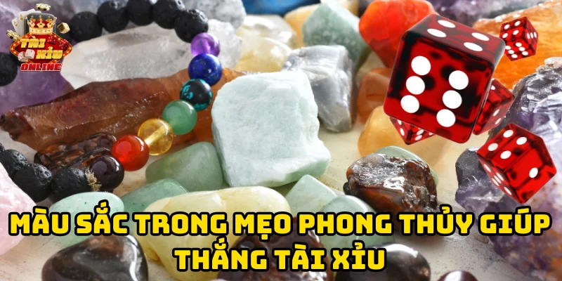 Màu sắc trong mẹo phong thủy màu sắc giúp thắng tài xỉu
