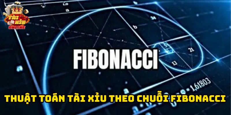 Thuật toán tài xỉu theo chuỗi Fibonacci là gì?