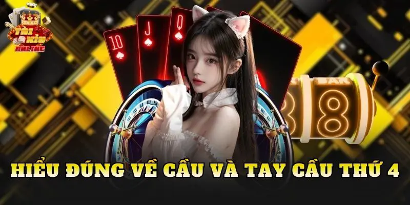 Hiểu đúng về cầu và tay cầu thứ 4