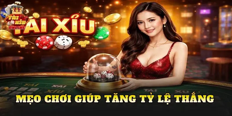 Mẹo chơi giúp tăng tỷ lệ thắng