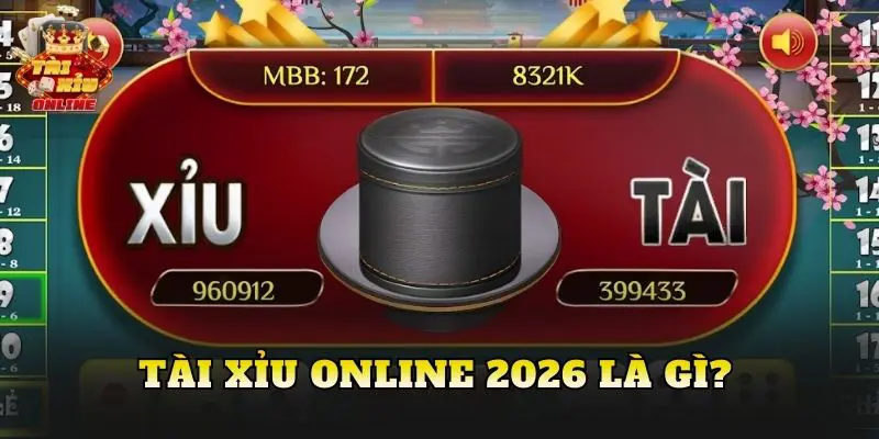 Tài xỉu online 2026 là gì?