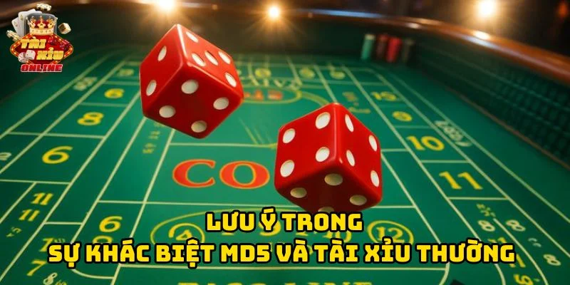 Lưu ý trong Sự Khác Biệt MD5 Và Tài Xỉu Thường