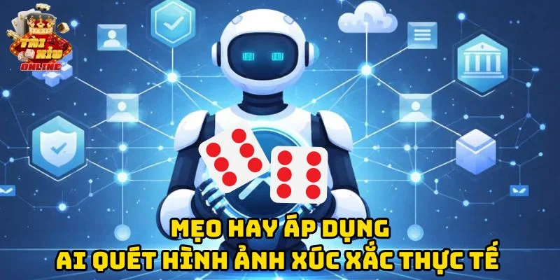 Mẹo hay áp dụng AI Quét Hình Ảnh Xúc Xắc Thực Tế