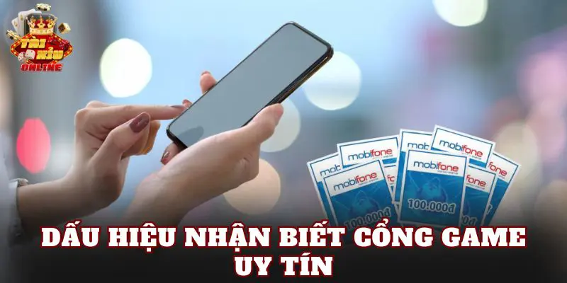 Dấu hiệu nhận biết cổng game uy tín
