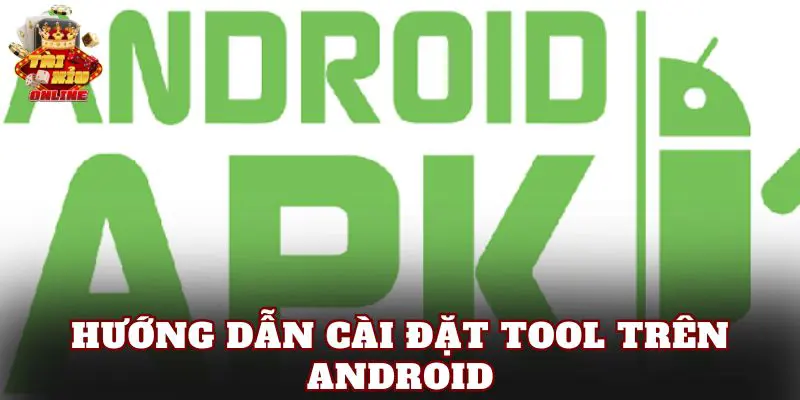 Hướng dẫn cài đặt tool trên Android