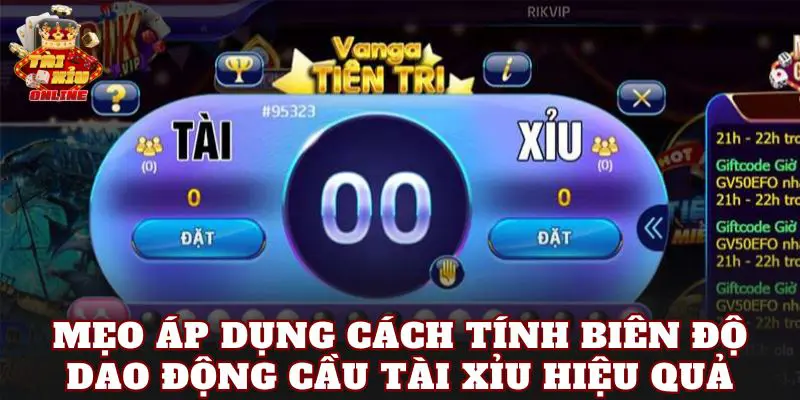 Mẹo áp dụng cách tính biên độ dao động cầu tài xỉu hiệu quả