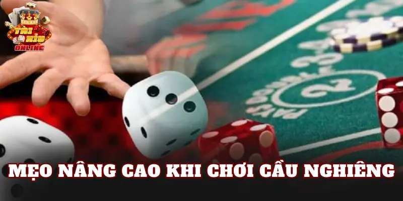 Mẹo nâng cao khi chơi cầu nghiêng
