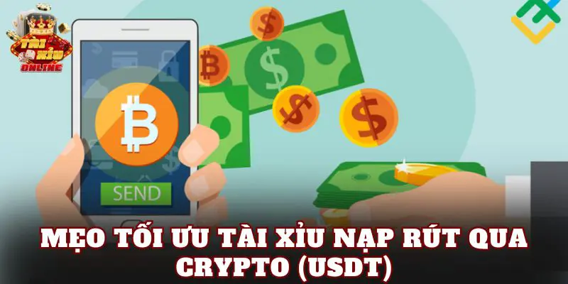 Mẹo tối ưu tài xỉu nạp rút qua crypto (USDT)