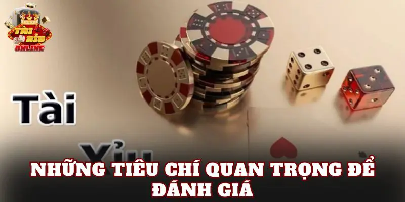 Những tiêu chí quan trọng để đánh giá