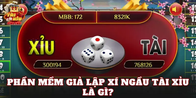 Phần mềm giả lập xí ngầu tài xỉu là gì?