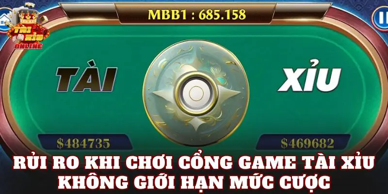 Rủi ro khi chơi cổng game tài xỉu không giới hạn mức cược