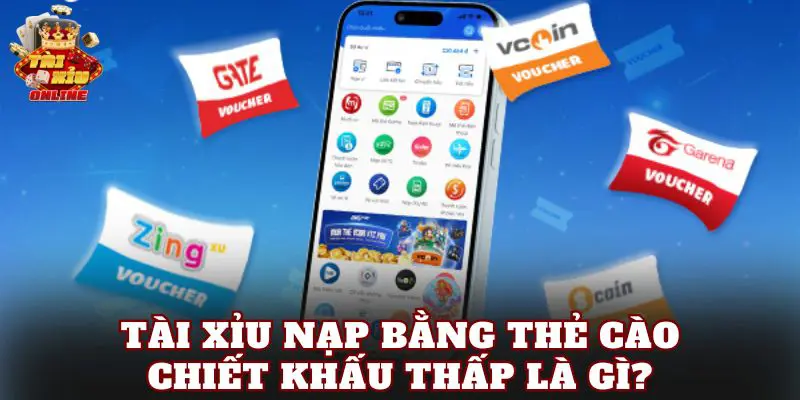 Tài xỉu nạp bằng thẻ cào chiết khấu thấp là gì?