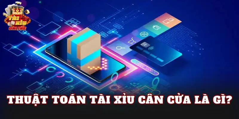 Thuật toán tài xỉu cân cửa là gì?