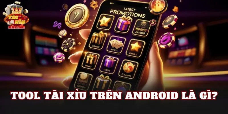Tool tài xỉu trên Android là gì?