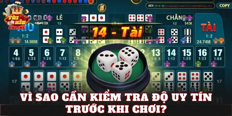 Vì sao cần kiểm tra độ uy tín trước khi chơi?
