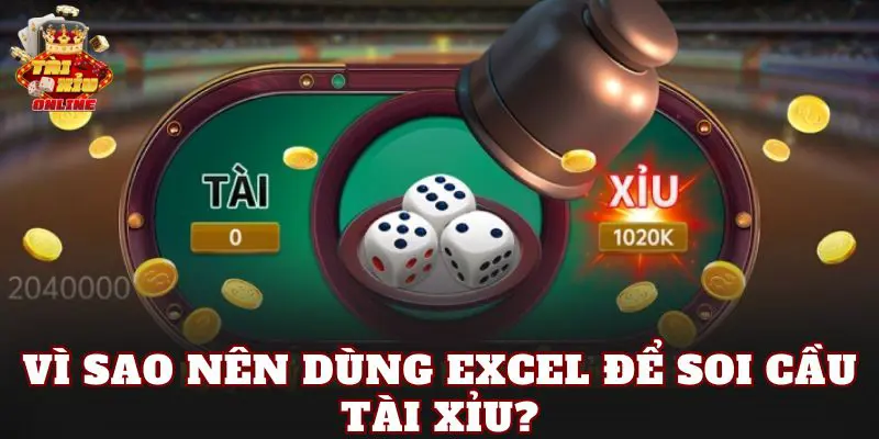 Vì sao nên dùng Excel để soi cầu tài xỉu?