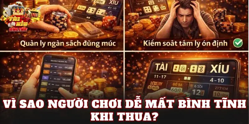 Vì sao người chơi dễ mất bình tĩnh khi thua?