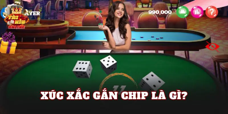 Xúc xắc gắn chip là gì?