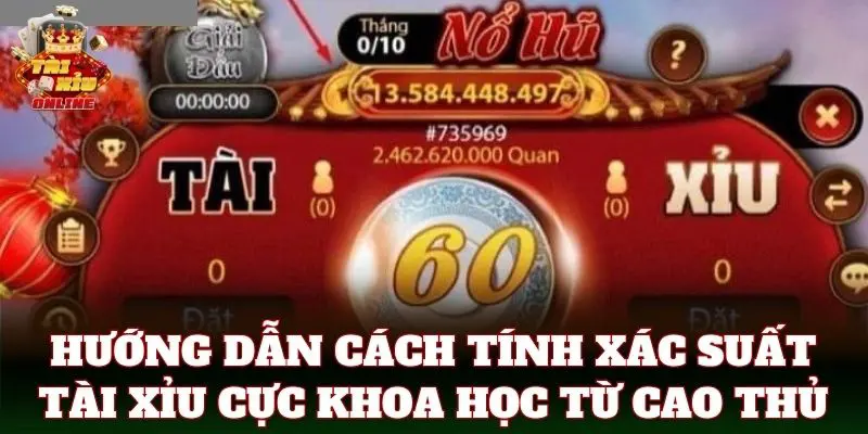 Hướng dẫn cách tính xác suất tài xỉu cực khoa học từ cao thủ