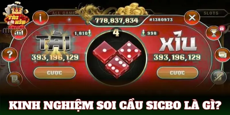 Kinh nghiệm soi cầu Sicbo là gì?