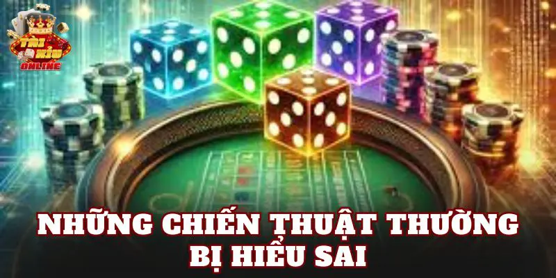 Những chiến thuật thường bị hiểu sai