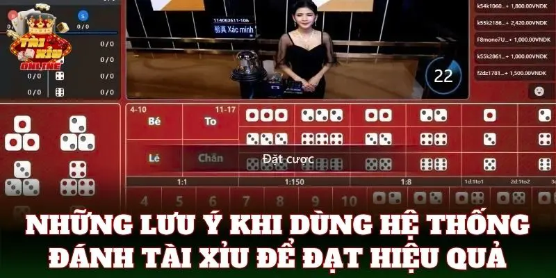 Những lưu ý khi dùng hệ thống đánh tài xỉu để đạt hiệu quả