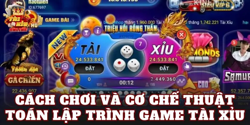 Cách chơi và cơ chế thuật toán lập trình game tài xỉu