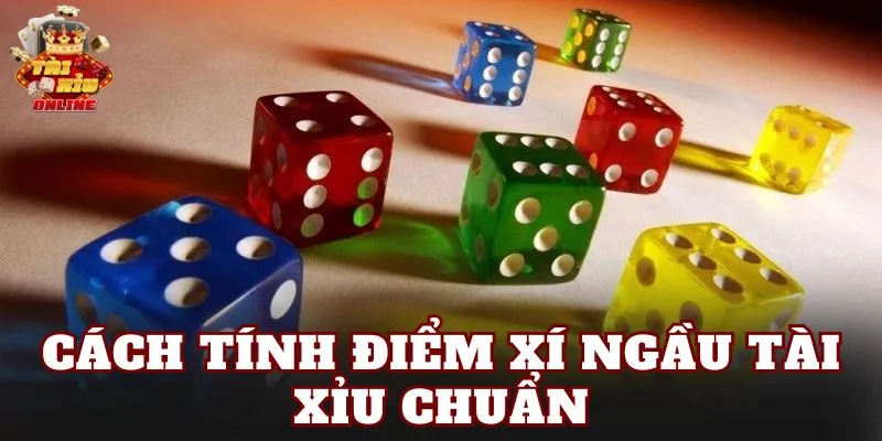 Cách Tính Điểm Xí Ngầu Tài Xỉu