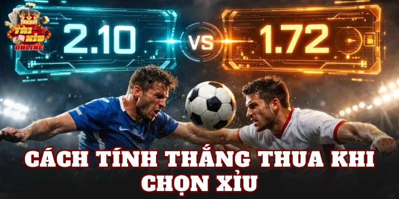 Cách tính thắng thua khi chọn xỉu