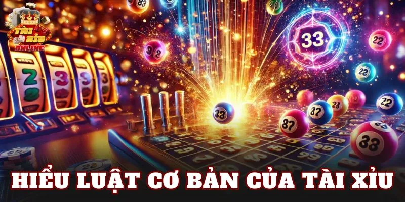 Hiểu luật cơ bản của tài xỉu