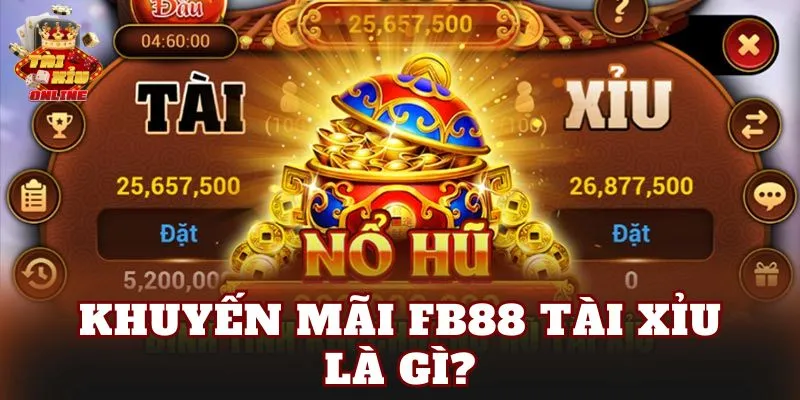 Khuyến mãi FB88 tài xỉu là gì?