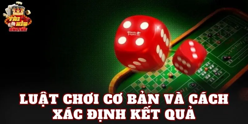 Luật chơi cơ bản và cách xác định kết quả