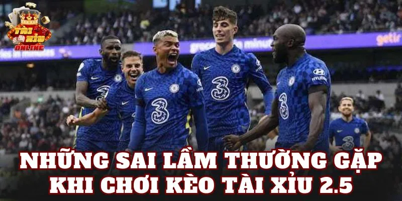 Những sai lầm thường gặp khi chơi kèo tài xỉu 2.5