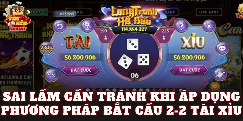 Sai lầm cần tránh khi áp dụng phương pháp bắt cầu 2-2 tài xỉu