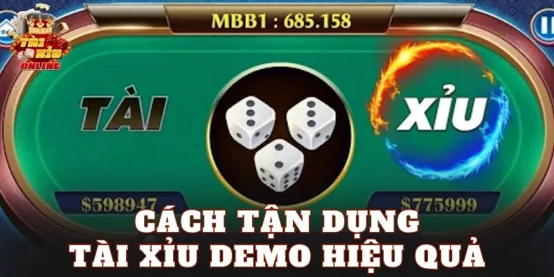 Cách tận dụng tài xỉu demo hiệu quả