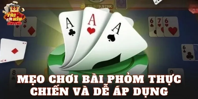 Mẹo chơi bài phỏm thực chiến và dễ áp dụng