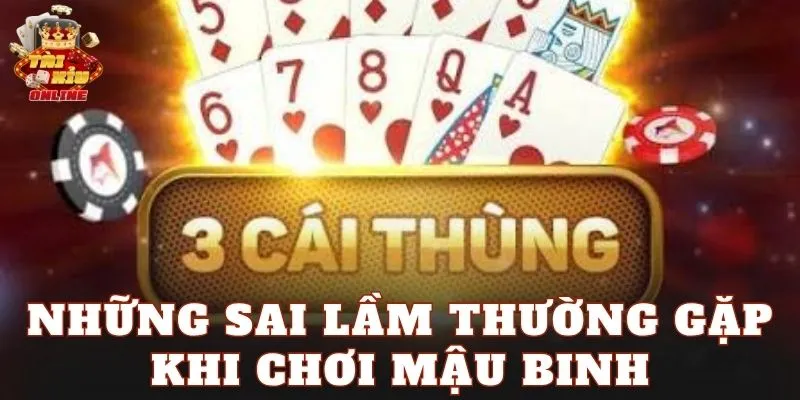 Những sai lầm thường gặp khi chơi mậu binh